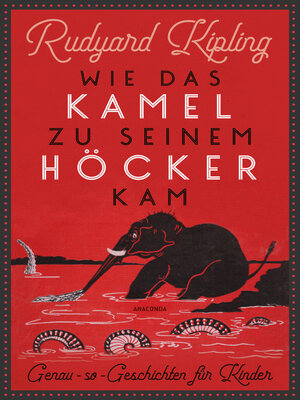 cover image of Wie das Kamel zu seinem Höcker kam. Genau-so-Geschichten für Kinder